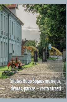 Šilutės Hugo Šojaus muziejus, dvaras, parkas – verta atrasti