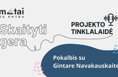 Metai su knyga tinklalaidė. Pokalbis su Gintare Navakauskaite