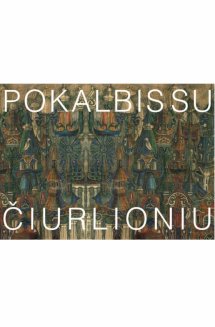 Pokalbis su Čiurlioniu