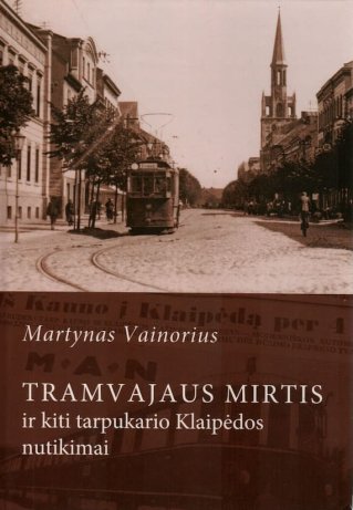 Tramvajaus mirtis ir kiti tarpukario Klaipėdos nutikimai