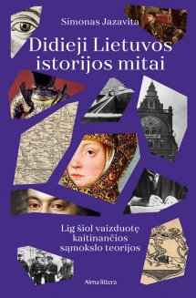 Didieji Lietuvos istorijos mitai